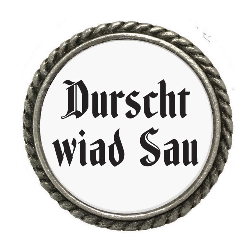 Gaudiknopf 'Durscht wiad Sau'-Anstecker "schlicht" 617729