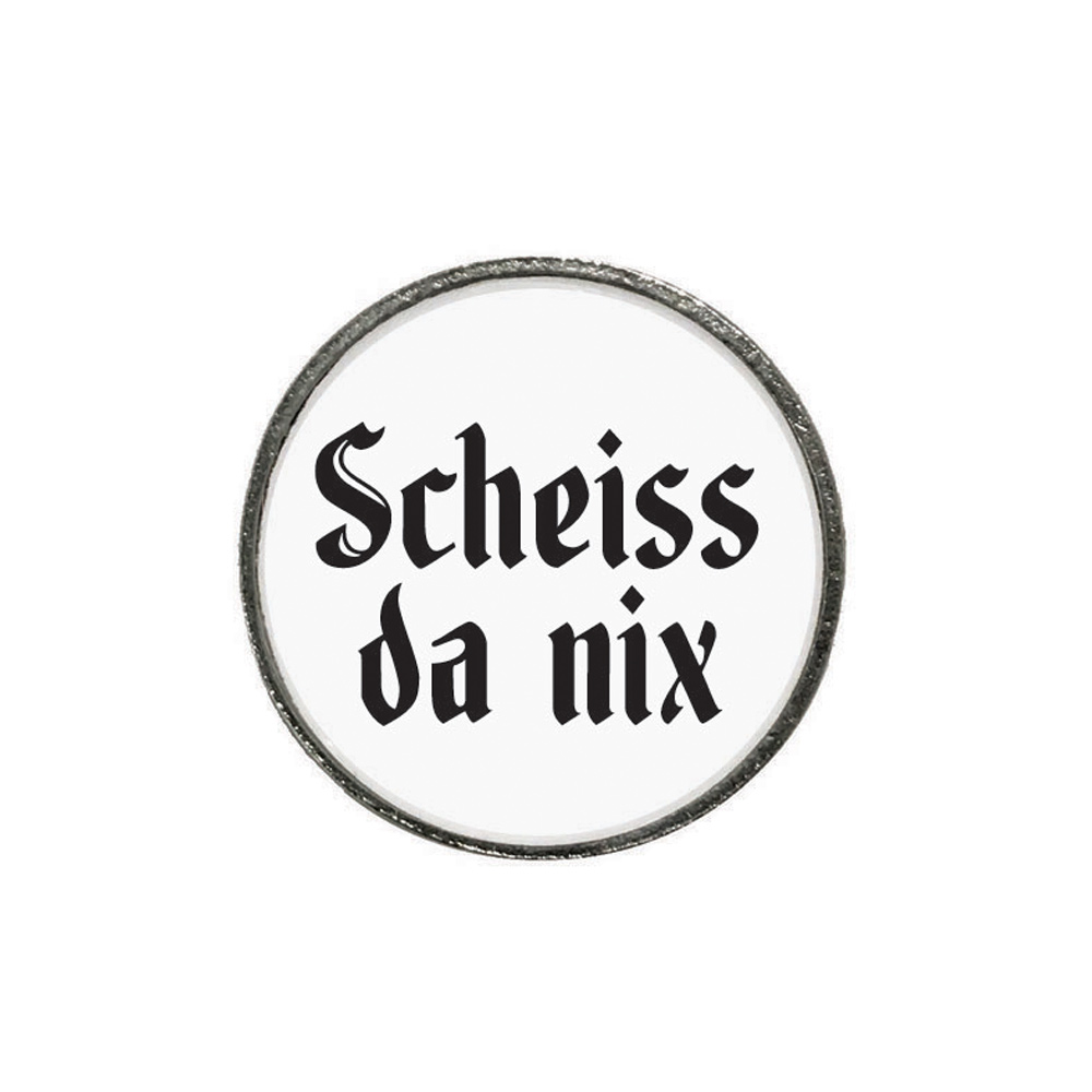 Gaudiknopf 'Scheiss da nix'-Anstecker "Klassiker-schlicht" 617718