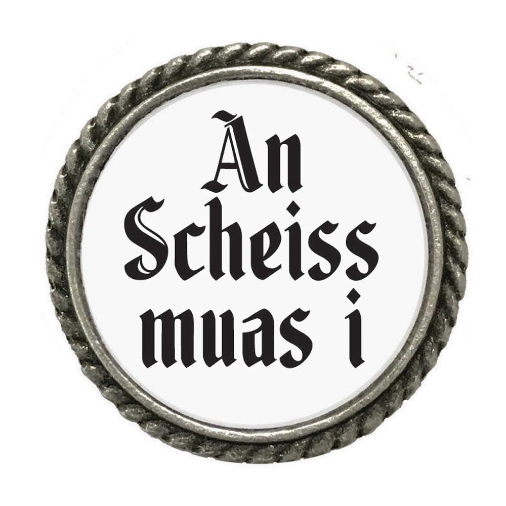 Gaudiknopf 'An Scheiss muas i'-Anstecker "Klassiker-schlicht" 617727