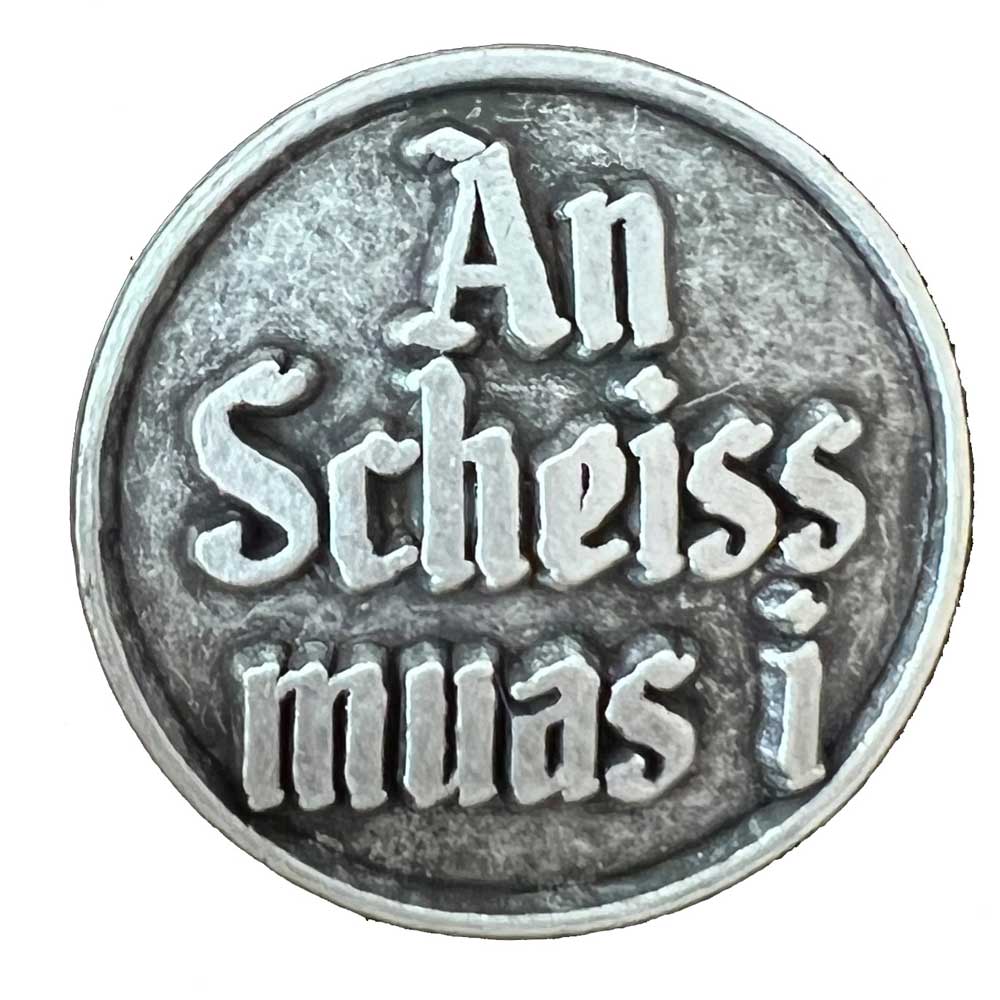 Gaudiknopf 'An Scheiss muas i' - Anstecker "Tradition" 617710